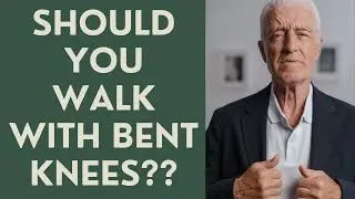 Seniors:  Should you walk with knees bent??