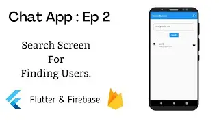Chat App Flutter - Search Screen For Finding Users with Flutter & Firebase | Ep : 2