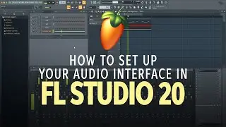 How to Set Up an Audio Interface in FL Studio 20