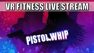 Fat 2 Fit VR Challenge Day 22: Pistol Whip Fitness Challenge