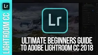 Complete Lightroom CC for Beginners