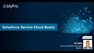 Salesforce Service Cloud Basics | Drive Business Efficiency and Maximize ROI | AblyPro - Webinar