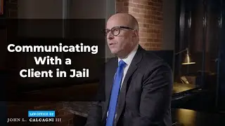 Communicating With a Client in Jail - Best Way of Speaking W/ Someone Behind Bars