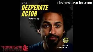 How to Maximize your Time on Set | Dezperate Actor Podcast