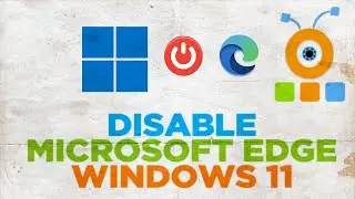 How to disable Microsoft Edge in Windows 11