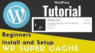 WP Super Cache Beginners Install and Setup Tutorial - WordPress Lesson and Tip