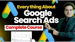 Google Search Ads Complete Course | How to Create Google Search Ads in 2024