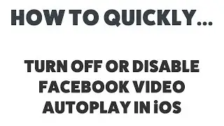 How To Quickly Stop Facebook Video Autoplay on iOS App February 2016