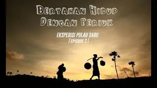 Bertahan Hidup dengan Periuk | Ekspedisi Pulau Sabu (3)