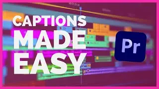 Creating Captions in Premiere Pro 2022