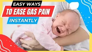 How To Help Your Baby With Gas Pain (Relief Gas Pain Instantly)