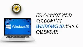 Fix Cannot  ‘Add Account’ In Windows 10 Mail And Calendar | App Error Code 0x80070490