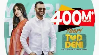 Yaari Tod Deni (Official Video) : Surjit Bhullar Ft. Sudesh Kumari | Punjabi Songs 2020