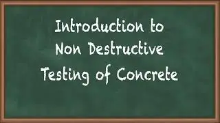 Introduction to Non Destructive Testing of Concrete - Advanced Concrete Technology