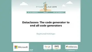 Raymond Hettinger - Dataclasses:  The code generator to end all code generators - PyCon 2018