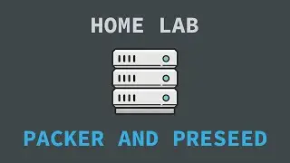 Building a Home Lab Part 2: Packer and Preseed Files