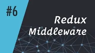 ReactCasts #6 - Redux Middleware