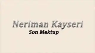 Neriman Kayseri - Son Mektup