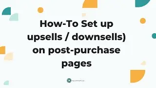 How To Set Up Previous Condition Offers (Upsells/Downsells) On Post-Purchase Pages