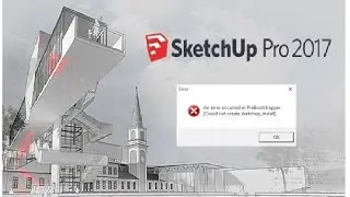 sketchup PRO 2017 An error occurred in PreBootstrapper