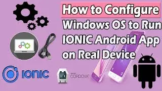 How to Configure Windows PC to Run Ionic Android App on Real Device