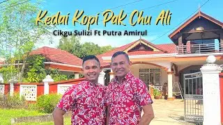 Kedai Kopi Pak Chu Ali-Cikgu Sulizi Ft Putra Amirul (Official Music Video)