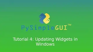 PySimpleGUI tutorial 4: Updating Widgets in Windows