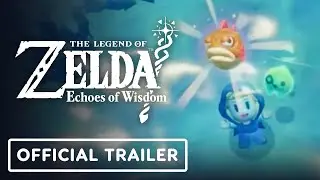 The Legend of Zelda: Echoes of Wisdom - Official 'Save Hyrule Your Way' Trailer