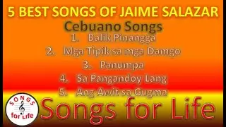 5 Best Visayan Songs of Jaime Salazar I Featuring Panumpa