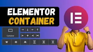 🚀 Elementor Container Tutorial 2025  Master Layouts Like a Pro! | Step-by-Step Guide