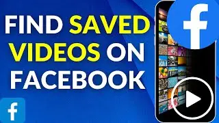 How To Find Saved Videos on Facebook