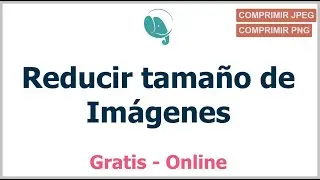 Reducir tamaño de imágenes (JPG y PNG) - Gratis Online