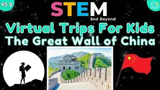 Virtual Adventure to the Great Wall of China! | KS2 Virtual Field Trip | STEM and Beyond