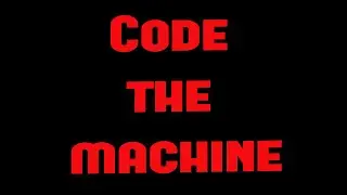 Code The Machine