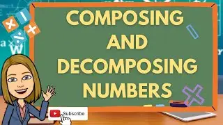 COMPOSING AND DECOMPOSING NUMBERS | MATH I | Teacher Lee YT