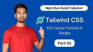 build tailwind css for production with npm run build | Tailwind CSS Bangla Tutorial