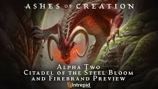 Ashes of Creation Alpha Two Citadel of The Steel Bloom and Firebrand Preview