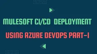 Mule 4 | MuleSoft Tutorials | CI/CD with Azure DevOps Part - 1/4