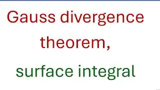 Apply Gauss divergence theorem to evaluate the surface integral