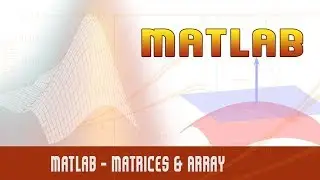 4. | Matlab / Matrices & Array | - MATLAB