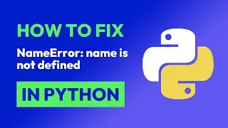 How to fix NameError: name is not defined in Python