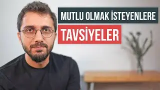 Mutlu Olmak İsteyenlere Tavsiyeler (Çok iyi hissedeceksiniz)