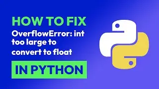 How to fix OverflowError: int too large to convert to float in Python