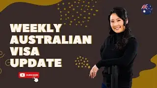 Weekly Australian Visa Update: What You Need to Know!