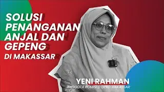 Yeni Rahman Bicara Solusi Penanganan Anjal dan Gepeng di Makassar