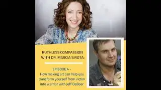 04: Jeff DeBoer: How making art can help you transform yourself from victim into warrior.