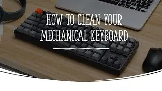 How to CLEAN Your Mechanical Keyboard | Keychron K8 (Timelapse)