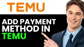 HOW TO EASILY ADD A PAYMENT METHOD TO TEMU 2024