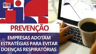 Empresas adotam estratégias para evitar doenças respiratórias dos funcionários