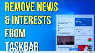 How to Remove/turn off news and interests from taskbar on windows 10